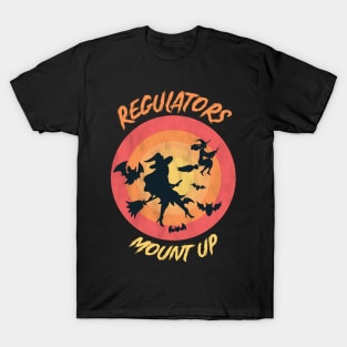 Regulators Mount Up, Funny Halloween Witch T-Shirt